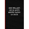 Edizioni, Valentina Musso Idee brillanti che ho avuto mentre facevo la cacca: Quaderno a linee con frase divertente per prendere appunti con un tocco di umorismo Un'idea regalo divertente per sorprendere colleghi e amici