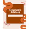 Murphy, H D Composition Notebook Neutrals: Minimal Journal Notebook for Kids, Teenagers & Adults  110 pages, 7.5 x9.25