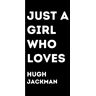 wasili, nizar Just a girl who loves Hugh Jackman: Notebook with funny qoute saying for girls who loves Hugh Jackman,100 pages, 6x9 inches .