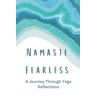 Avery Namaste Fearless Journal: A Journey Through Yoga Reflections