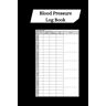 Sky, Zach Daily & Weekly Blood Pressure Tracking Log Book: Blood Pressure Journal: Document, Monitor, and Trace Blood Pressure Measurements at Home Over a 2-Year Period with Precision Tracking.