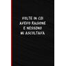 Edizioni, Valentina Musso Volte in cui avevo ragione e nessuno mi ascoltava: Quaderno a linee con frase divertente per prendere appunti con un tocco di umorismo Un'idea regalo divertente per sorprendere colleghi e amici