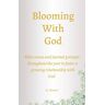 Horner, K. Blooming with God: Bible verses and journals prompts throughout the year to foster a growing relationship with God