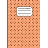 Pumpernickel, Persephone Composition Notebook Diddy Polka Dots 8.5 x 11 Inches, 104 College Ruled Lined Pages Orange & Gray: Notepad For School, College, Planning & Creative Writing