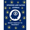 Pratt, Enrique Spending and Saving Journal: Budget Your Way to Prosperity