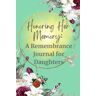 Books, Cassi B. Honoring Her Memory: A Remembrance Journal for Daughters