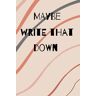 Mann, Madison Maybe Write That Down: 100 Page 6x9 Wide-Lined Notebook Journal