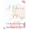 Middleton, Regina I Choose Me: A 21-Day Self-Care Journal