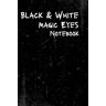 Bray, Hollie Notebook For Black & White Magic Eyes: Black & White, For Teens, Black History and Black Opinions 120 Pages, 6 x 9 Inches