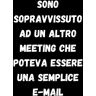 Packard Bell Sono Sopravvissuto ad un Altro Meeting che Poteva Essere una Semplice e-mail: Quaderno divertente per un collega. Umorismo da ufficio,taccuino divertente,Taccuino per appunti 120 pagine