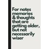 Totti, Casandra For notes memories & thoughts that are getting older,but not necessarily wiser Funny Gag Notebook Journal Gift for Husband, Wife, Boyfriend, ... Birthday Present card for Mom and Dad