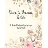 Rawlings, Ruth Dare to Dream B*itch: A Bold Manifestation Journal