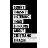 Publishing, Dele Eliot Sorry I Wasn't Listening I Was Thinking About Cristiano Biraghi: Perfect Notebook Gift For Cristiano Biraghi Fans/Lovers , 110 Lined Pages, Cristiano Biraghi Notebook