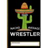 Press, Townsend Nacho Average Wrestler Composition Notebook