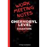 SMART, TREVOR WORK MEETING NOTES; CHERNOBYL LEVEL CHAOS: 110 Page Lined Notebook BLACK AND RED