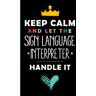 abedi, achraf Keep Calm And Let The SIGN LANGUAGE INTERPRETER Handle It: Funny SIGN LANGUAGE INTERPRETER Gift, 6*9, 100 pages, Notebook for SIGN LANGUAGE INTERPRETER