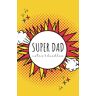 King, Jodie Superdad notebook: Mini notebook with 120 pages/ 60 sheets for 'notes or 'doodles'