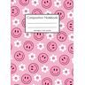 Nicks, Claudette Wide Ruled Composition Notebook: Cute Pink Smiley Faces Composition Notebook: kids, teens, girls