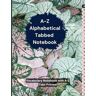 Liam, Patricia A-Z Alphabetical Tabbed Notebook: Vocabulary Notebook with A-Z Tabs Pritned, Alphabet A-Z Index, Large Size Alphabetized Notebooks with Tabs, Lined-Journal Organizer