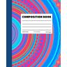 Birmingham, Alex Composition Book: Beautiful Universe Mandala Composition Notebook with 200 Pages of Wide Ruled Lined Paper. Perfect for School, Home or Work