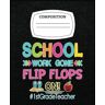 MATTHEW MCCABE 1St Grade Teacher School Work Gone Flip Flops On: Composision Notebook 120 Pages Help you Learning, Writing, Note,..