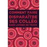 naoui, silamo Comment faire disparaître ses collègues sans laisser de trace / Cahier de notes / Notebook: Bonheur cahier drôle fun décalé motivation original pour ... rire vos collègues, 120 pages