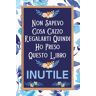 Edition, kamelia trid Non sapevo cosa cazzo regalarti quindi ho preso questo libro inutile: Regali divertenti donna uomo amico Famiglia Colleghi   Perfetto per Prendere ... Pensieri, Obiettivi, Diario o Agenda,..