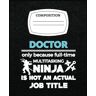 CRAIG B COPELAND Doctor Because Multitasking Ninja Not Job Funny: Composision Notebook Wide Ruled Lined Paper Journal 7.5" x 9.25" 120 Pages
