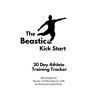 Davies, Alison Leigh The Beastico Kick Start 30 Day Athlete Training Tracker: Developed for Soccer / Fútbol / Football players with professional aspirations