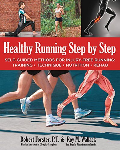 Forster, Robert Healthy Running Step by Step: Self-Guided Methods for Injury-Free Running: Training Technique Nutrition Rehab