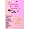 Garner, Martin Training Diary. 4 Month Gym Logbook for Women: Transform Your Training: Your Essential Fitness Companion