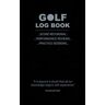 McGregor, Robbie Burns Golf Log Book and Performance Record Training Aid, Score Recording, Performance Reviews, Practice Sessions, Calendar