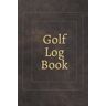 Cornel, Travel Golf Log Book: Keep Your Golf Scores and Stats in One Place