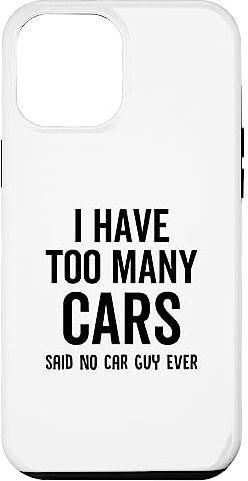 I Have Too Many Cars Said No Car Guy Ever Funny Custodia per iPhone 14 Plus Ho troppe macchine che dicevano che nessun ragazzo di macchina mai divertente