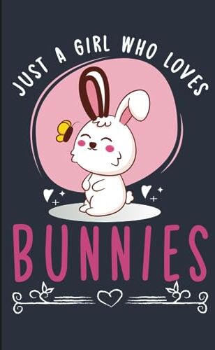 ART JUST A GIRL WHO LOVES BUNNIES: Bunny Rabbit Lovers Notebook Cute Bunny Notebook For Girls/Women Gifts for Bunny Lovers