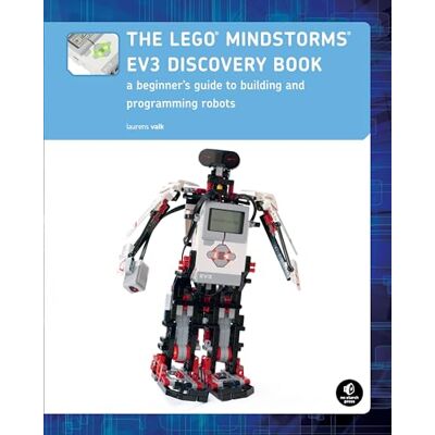 Valk, Laurens The LEGO MINDSTORMS EV3 Discovery Book: A Beginner's Guide to Building and Programming Robots Valk, Laurens The LEGO MINDSTORMS EV3 Discovery Book: A Beginner's Guide to Building and Programming Robots