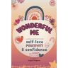 Ferguson, Virginie Wonderful Me: A journal for girls 8-12 with prompts and practices for self-love, self-care, gratitude, self-esteem, positivity, and confidence.