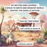 Lawson, Lashana My Big Feelings Journal A Space to Write and Draw my World Destiny the Gazelle Edition