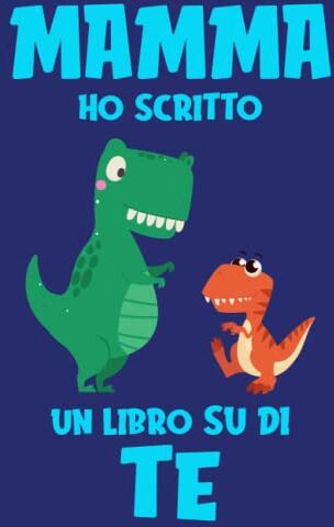 Beroly, Amanda Mamma ho scritto un libro su di te: Libro da riempire in bianco, libro dei dinosauri per bambini, regalo personalizzato per la festa della mamma, ... alla mamma, regalo di Natale per la mamma