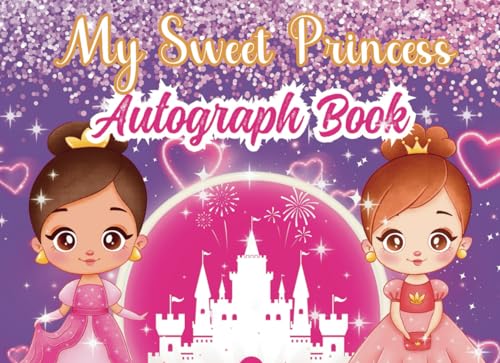 Publishing, Miller My Sweet Princess Autograph Book For Girls -Kids: Preserve Photos & Signatures on Theme Park Vacations & Family Cruises