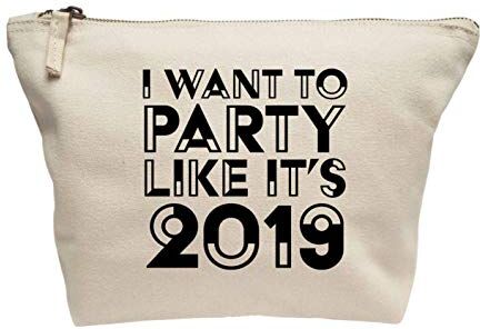 Creative Makeup Bag I Want to Party Like It's 2019 Natural