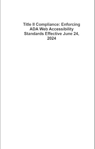 United Title II Compliance: Enforcing ADA Web Accessibility Standards Effective June 24, 2024