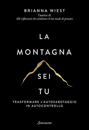 Wiest, Brianna La montagna sei tu. Trasformare l'autosabotaggio in autocontrollo