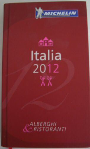 Michelin Italia 2012. Alberghi & ristoranti: Hotels & Restaurants