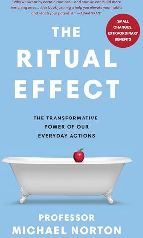 Symantec The Ritual Effect: The Transformative Power of Our Everyday Actions