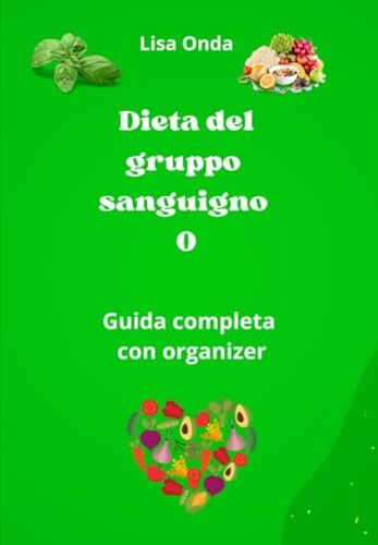 Onda La dieta del gruppo sanguigno 0: Guida completa con organizer