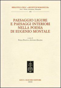 Dell Paesaggio ligure e paesaggi interiori nella poesia di Eugenio Montale. Atti del Convegno internazionale (Monterosso, 11-13 dicembre 2009)