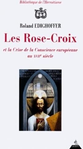 Roland Les Rose-croix et la crise de conscience européenne au XVIIe siècle