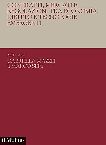 Dell Contratti, mercati e regolazioni tra economia, diritto e tecnologie emergenti