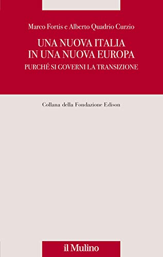 Fortis Una nuova Italia in una nuova Europa. Purché si governi la transizione